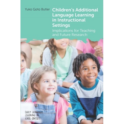 Children's Additional Language Learning in Instructional Settings - Yuko Goto Butler