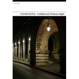 Faithful and Virtuous Night | Louise Gluck (2014)