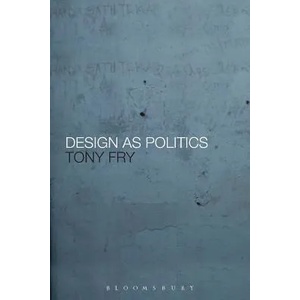 Design as Politics | Tony Fry (2010)