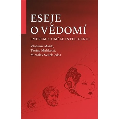 Eseje o vědomí směrem k umělé inteligenci - Miroslav Svítek