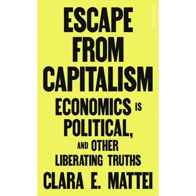 Escape From Capitalism - Clara E. Mattei
