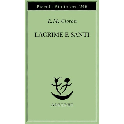 Lacrime e santi | Emil M. Cioran, S. Stolojan, D. Grange Fiori