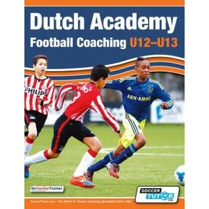 Dutch Academy Football Coaching (U12-13) - Technical and Tactical Practices from Top Dutch Coaches | Devoetbaltrainer (ISBN: 9781910491041)