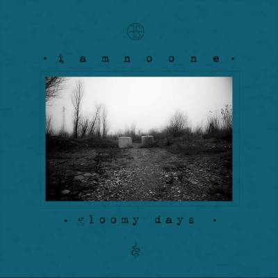 Iamnoone - Gloomy Days CD