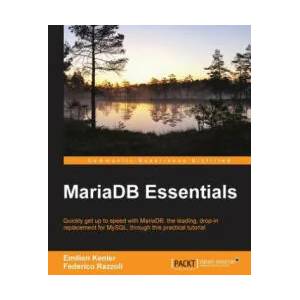 MariaDB Essentials | Emilien Kenler, Federico Razzoli (ISBN: 9781783982868)
