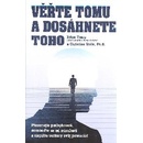 Věřte tomu a dosáhněte toho!