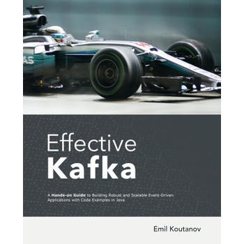 Effective Kafka | Koutanov Emil Koutanov