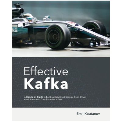 Effective Kafka | Koutanov Emil Koutanov