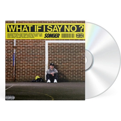 SONGER - WHAT IF I SAY NO? (1CD)