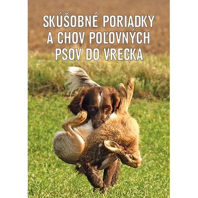 Zobraziť v plnej veľkosti Skúšobné poriadky a chov poľovných psov do vrecka - Kolektív