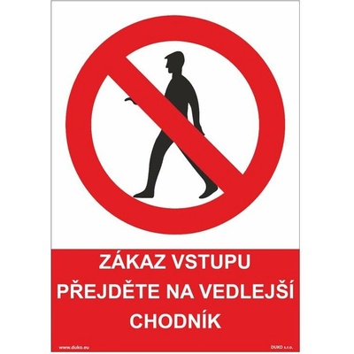 DUKO ZÁKAZ VSTUPU - PŘEJDĚTE NA PROTĚJŠÍ CHODNÍK Formát: 210 x 297 mm, Materiál: plast 5 mm, samolepící vinylová fólie