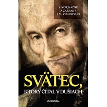 Svätec ktorý čítal v dušiach - Život kázne a zázraky J. M. Vianneyho