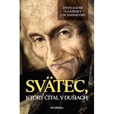 Svätec ktorý čítal v dušiach - Život kázne a zázraky J. M. Vianneyho