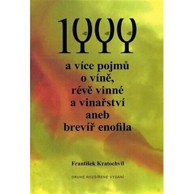1 000 a více pojmů o víně révě vinné a vinařství aneb brevíř enofila - Kratochvíl František