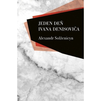 Jeden deň Ivana Denisoviča - Alexandr Solženicyn