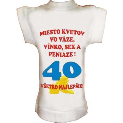 Tričko na fľašu k 40r. Miesto kvetov vo váze...