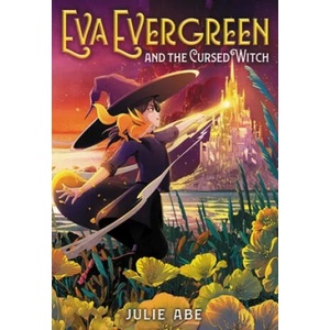 Eva Evergreen and the Cursed Witch | Abe, Julie (ISBN: 9780316493963)