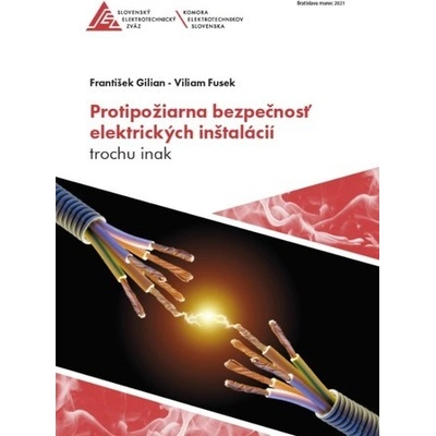 Protipožiarna bezpečnosť elektrických inštalácií trochu inak - František Gilian, Viliam Fusek