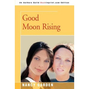 Good Moon Rising | Nancy Garden (ISBN: 9780595347674)