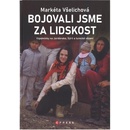 Bojovali jsme za lidskost - Všelichová Markéta