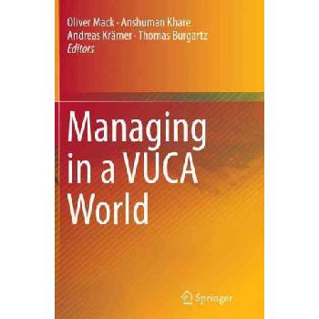 Managing in a VUCA World | Oliver Mack, Anshuman Khare, Andreas Kramer, Thomas Burgartz