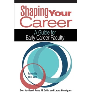 Shaping Your Career: A Guide for Early Career Faculty | Don Haviland, Anna M. Ortiz, Laura Henriques (ISBN: 9781620364444)