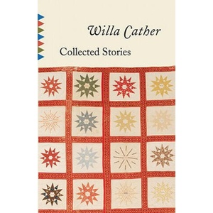 Collected Stories of Willa Cather | Willa Cather (ISBN: 9780679736486)