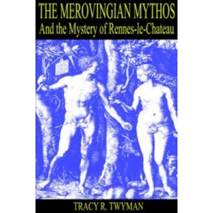 Merovingian Mythos And the Mystery of Rennes-le-Chateau | Tracy, R Twyman (2004)