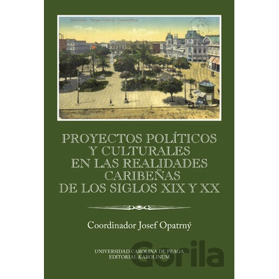 Proyectos políticos y culturales en las realidades caribeňas de los siglos XIX y