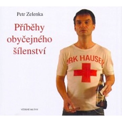 Příběhy obyčejného šílenství - Petr Zelenka