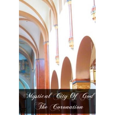 Mystical City Of God The Coronation | Mary Of Agreda
