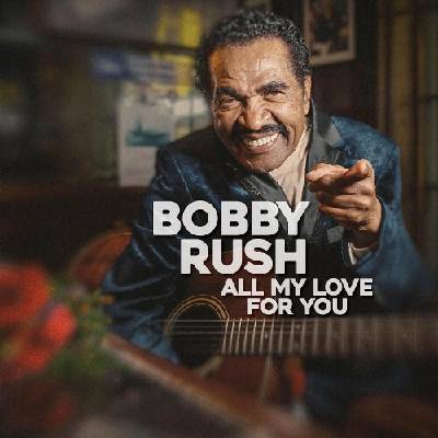 RUSH, BOBBY - ALL MY LOVE FOR YOU LP