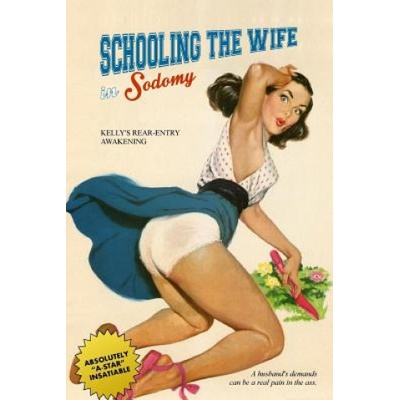 Schooling the Wife in Sodomy: Kelly's Rear-Entry Awakening | Locus Elm Press, Anonymous