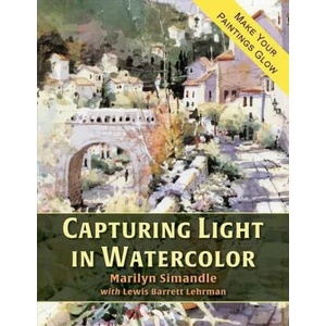 Capturing Light in Watercolor | Marilyn Simandle, Lewis Barrett Lehrman (ISBN: 9781635619416)