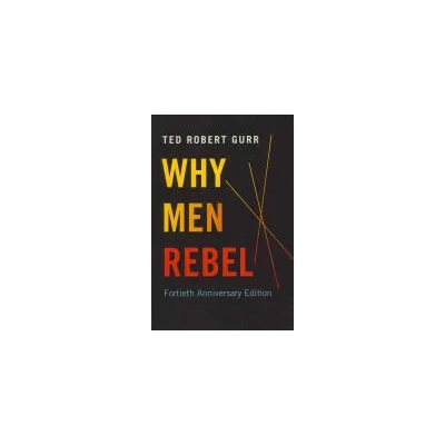 Why Men Rebel | Ted Robert Gurr