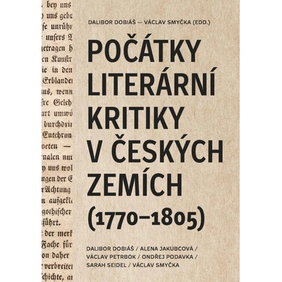 Počátky literární kritiky v českých zemích 1770-1805 - Dalibor Dobiáš