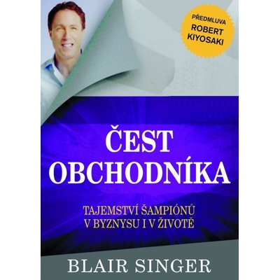Čest obchodníka. Tajemství šampionů v byznysu i v životě Blair Singer Pragma