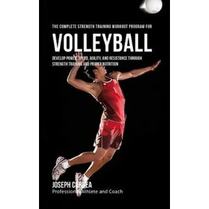 The Complete Strength Training Workout Program for Volleyball: Develop power, speed, agility, and resistance through strength training and proper nutr | Correa (2015)