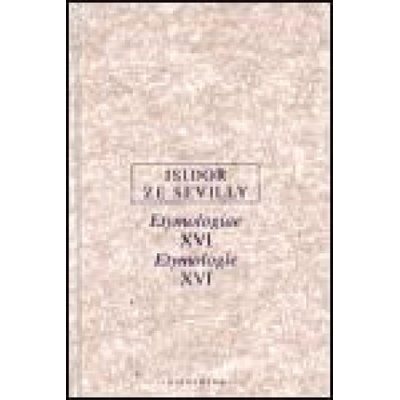 Etymologie XVI -- Etymologiae XVI Isidor ze Sevilly