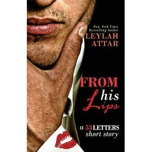 From His Lips: 53 Letters #1.5 | Leylah Attar (ISBN: 9780993752759)