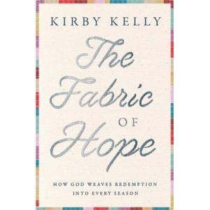 The Fabric of Hope | KELLY KIRBY (ISBN: 9781400337774)