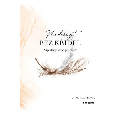 Neodcházet bez křídel - Kateřina Zimplová