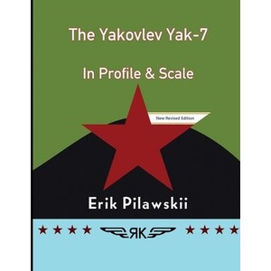 Yakovlev Yak-7 In Profile & Scale | Erik Pilawskii (ISBN: 9781008905115)