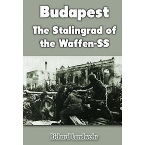 Budapest: The Stalingrad of the Waffen-SS (ISBN: 9781468160055)