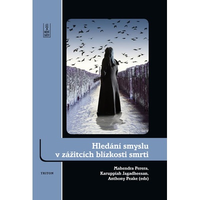 Hledání smyslu v zážitcích blízkosti smrti - Mahendra Perera