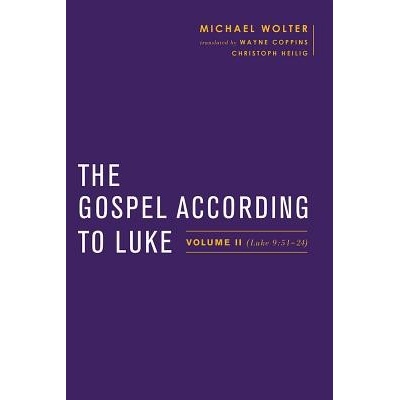 The Gospel According to Luke, Volume 2: Volume II Luke 9:51-24 Wolter Michael