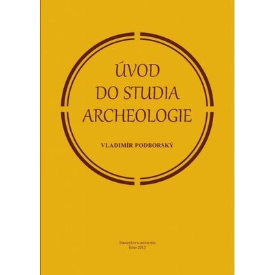 Podborský Vladimír - Úvod do studia archeologie – Hledejceny.cz