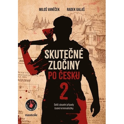 Skutečné zločiny po česku: Další zásadní případy české kriminalistiky