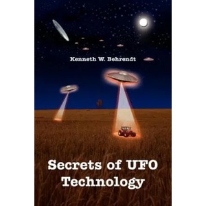 Secrets of UFO Technology | Kenneth W Behrendt (2007)
