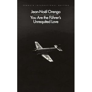 You Are the Führer's Unrequited Love | Jean-Noel Orengo (ISBN: 9780241745694)